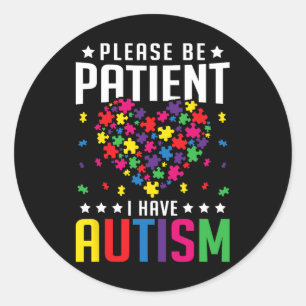 Wees geduldig Ik heb autisme Autistisch Kind Kind Ronde Sticker