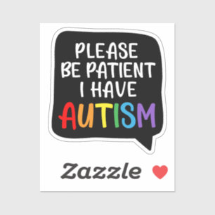 Wees geduldig, ik heb autisme", citeert Bubble Sti Sticker