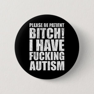 Wees geduldig Ik heb ING autisme Grappig Gezegde Ronde Button 5,7 Cm
