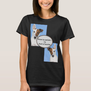 Wees geduldig Im moeilijk te horen T-shirt