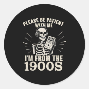 Wees geduldig met me, ik kom uit de jaren 1900 ronde sticker