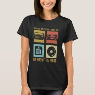 Wees geduldig met me, ik kom uit de jaren 1900 t-shirt