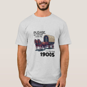 Wees geduldig met mij - grappige jaren 1900 Wagon  T-shirt
