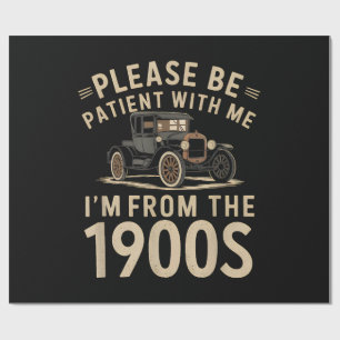 Wees geduldig met mij Ik ben van de jaren 1900 Vin Cadeaupapier