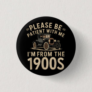 Wees geduldig met mij Ik ben van de jaren 1900 Vin Ronde Button 3,2 Cm