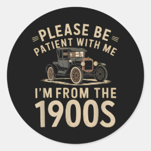 Wees geduldig met mij Ik ben van de jaren 1900 Vin Ronde Sticker