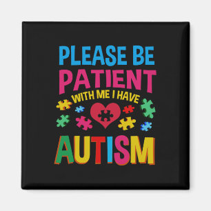 Wees geduldig met mij Ik heb autisme voor autisme. Magneet