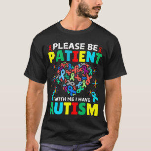 Wees geduldig met mij. Ik heb kennis van autisme T-shirt