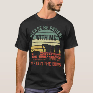 Wees geduldig met mij, ik kom uit de jaren 1900 t-shirt