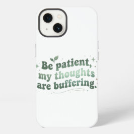 Wees Geduldig Mijn Gedachten Bufferen iPhone 13 Hoesje