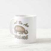 Wees geen Armadillhole Funny Armadillo Animal Koffiemok (Voorkant links)