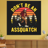 Wees geen Assquatch Canvas Afdruk (Insitu (Woonkamer))