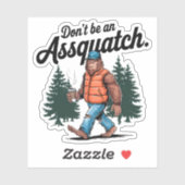 Wees geen Assquatch Grappige Bigfoot Vinyl Sticker (Vel)