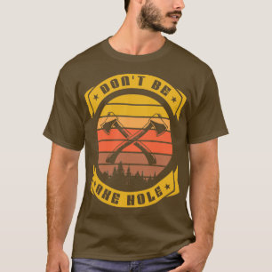 Wees geen Ax-gat Hatchet Funny Ax die gooit T-shirt