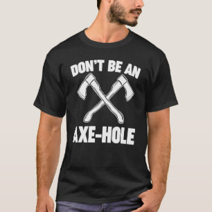 Wees geen Ax-slangas T-shirt