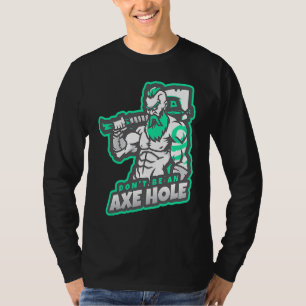 Wees geen bijl gat Voor het bijlwerpen T-shirt