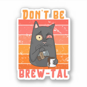 Wees geen brouwsel - Coffee Pun Sticker