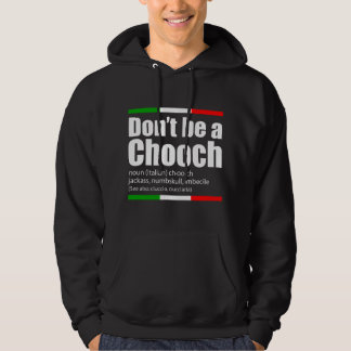 Wees geen Chooch Italiaanse straattaal Grappige ze Hoodie