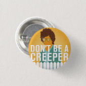 Wees geen Creeper Ronde Button 3,2 Cm (Voorkant /achterkant)