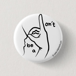 "Wees geen D**k" in ASL   Button