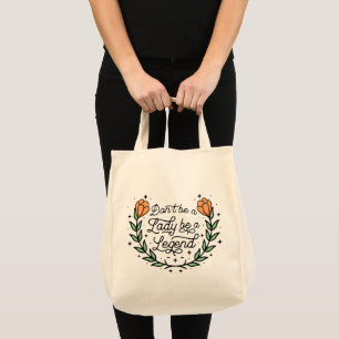 Wees geen dame die een Motivatie legende is Tote Bag