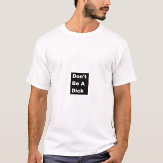 Wees geen Dick T-shirt