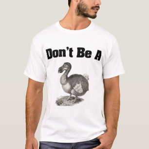 Wees geen dodo-shirt t-shirt