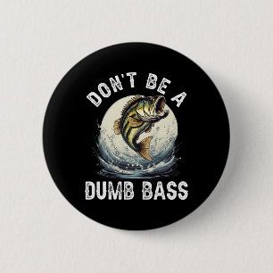 Wees geen domme B Grappige visgrap voor vader Ronde Button 5,7 Cm