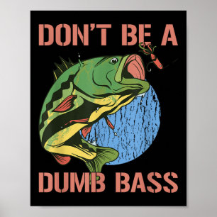 Wees geen domme B-shirt, grappige vissen Wees geen Poster