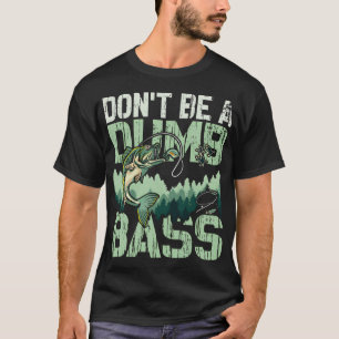 Wees geen domme baars Grappige quote Vissen Vader T-shirt