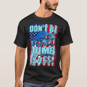 Wees geen domme baars Grappige quote Vissen Vader  T-shirt
