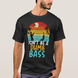 Wees geen domme baars grappige visgrappen visser t-shirt