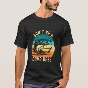Wees geen domme baars grappige visgrappen visser t-shirt