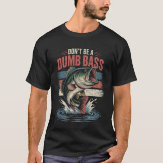 Wees geen domme baars Grappige vissen Humor Cadeau T-shirt