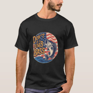 Wees geen domme baars mannen vrouwen vader volwass t-shirt