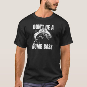 Wees geen domme baars T-shirt - baars vissen grapp