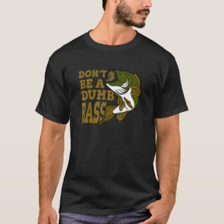 Wees geen domme baarsvisser t-shirt