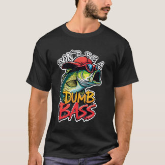 Wees geen domme bassvist humor visser meester t-shirt