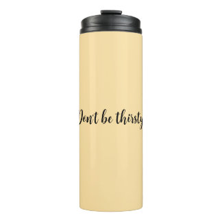 Wees geen dorstige Tumbler Thermosbeker