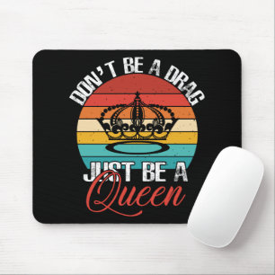 Wees geen drag mousepad muismat