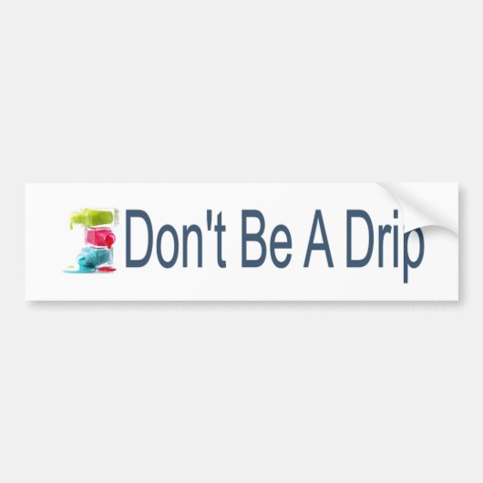 Wees geen druppel bumpersticker (Voorkant)