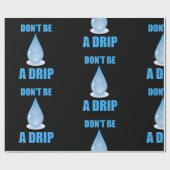 Wees geen druppel water druppel Humor Cadeaupapier (Vlak)