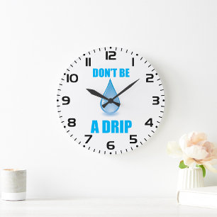 Wees geen druppel water druppel Humor Grote Klok
