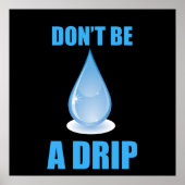 Wees geen druppel water druppel Humor Poster (Voorkant)