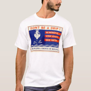 Wees geen druppel! Wees patriottisch... Stop lekke T-shirt