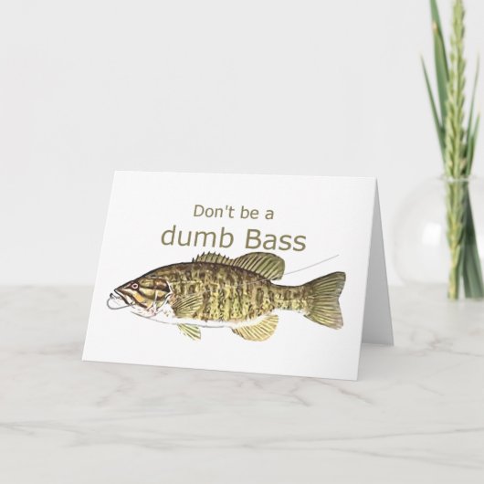 Wees geen Dumb Bass Funny Vist Quote Kaart (Voorkant)