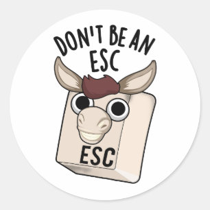 Wees geen ESC grappige toetsenbordwoordspeling Ronde Sticker