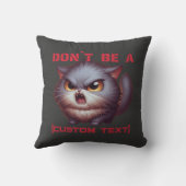 Wees geen ... grappige aangepaste tekst voor katte kussen (Achterkant)