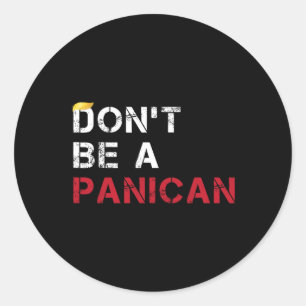 Wees geen grappige panicaan, grappige anti-Trump Ronde Sticker