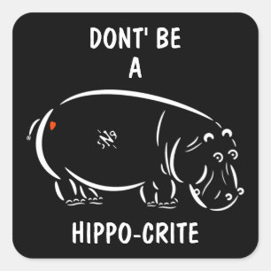 Wees geen hippo-crite! vierkante sticker